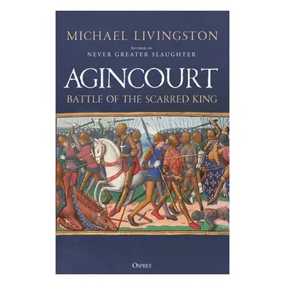 "Agincourt: Battle of the Scarred King" - "" ("Livingston Michael")(Pevná vazba)