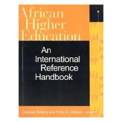 "African Higher Education: An International Reference Handbook" - "" ("Teferra Damtew")(Pevná va