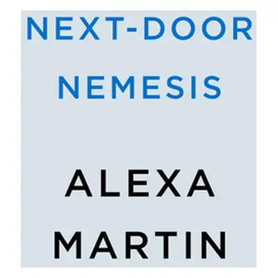 "Next-Door Nemesis" - "" ("Martin Alexa")(Paperback)