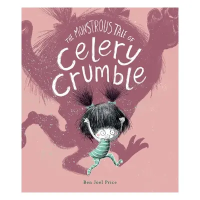 "Monstrous Tale of Celery Crumble" - "" ("Price Ben Joel")(Paperback / softback)