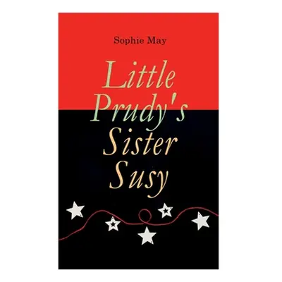 "Little Prudy's Sister Susy: Children's Christmas Tale" - "" ("May Sophie")(Paperback)