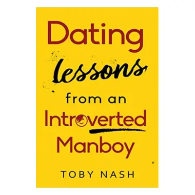 "Dating Lessons from an Introverted Manboy" - "" ("Nash Toby")(Paperback / softback)