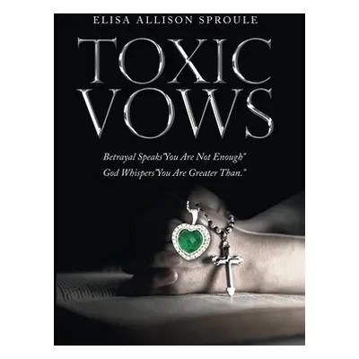 "Toxic Vows: Betrayal Speaks You Are Not Enough God Whispers You Are Greater Than." - "" ("Sprou