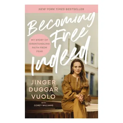 "Becoming Free Indeed: My Story of Disentangling Faith from Fear" - "" ("Vuolo Jinger")(Paperbac