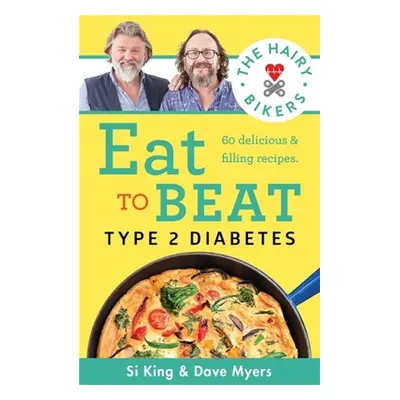 "Hairy Bikers Eat to Beat Type 2 Diabetes" - "80 delicious & filling recipes to get your health 