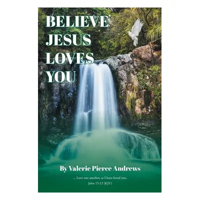 "Believe Jesus Loves You" - "" ("Pierce Andrews Valerie")(Paperback)