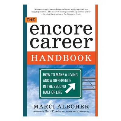 "The Encore Career Handbook: How to Make a Living and a Difference in the Second Half of Life" -