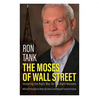 "The Moses of Wall Street: Investing The Right Way For The Right Reasons" - "" ("Tank Ron")(Pape