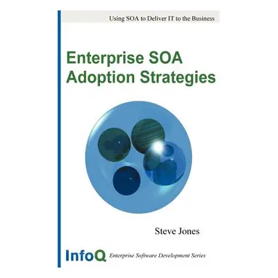 "Enterprise SOA Adoption Strategies" - "" ("Jones Steve")(Paperback)