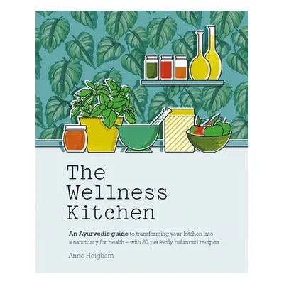 "The Ayurveda Kitchen: Transform Your Kitchen Into a Sanctuary for Health - With 80 Perfectly Ba