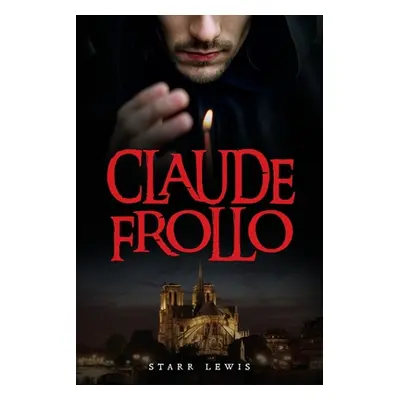 "Claude Frollo" - "" ("Lewis Starr")(Paperback)