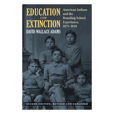 "Education for Extinction: American Indians and the Boarding School Experience, 1875-1928" - "" 