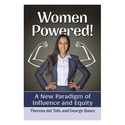 "Women Powered!: A New Paradigm of Influence and Equity" - "" ("Del Tufo Theresa")(Paperback)