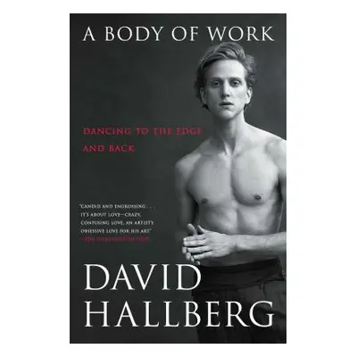 "A Body of Work: Dancing to the Edge and Back" - "" ("Hallberg David")(Paperback)