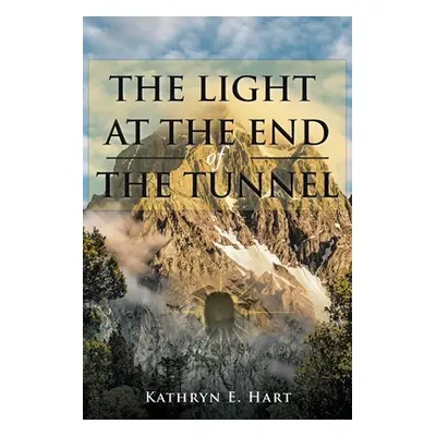 "The Light at the End of the Tunnel" - "" ("Hart Kathryn E.")(Paperback)