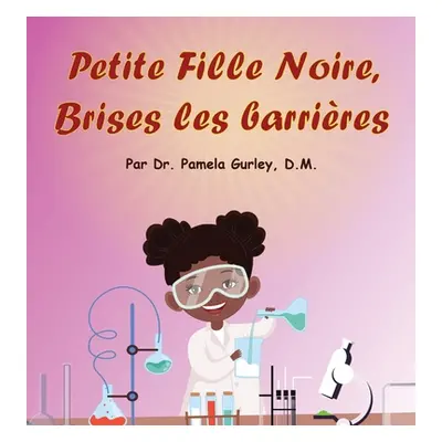 "Petite Fille Noire, Brises les Barrires" - "" ("Gurley Pamela")(Pevná vazba)