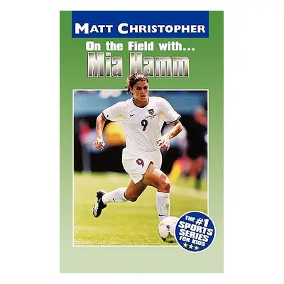 "On the Field With... Mia Hamm" - "" ("Christopher Matt")(Paperback)