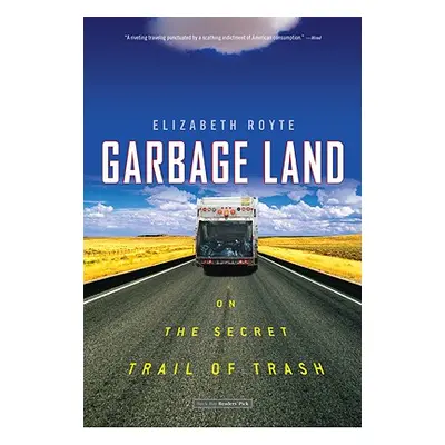 "Garbage Land: On the Secret Trail of Trash" - "" ("Royte Elizabeth")(Paperback)