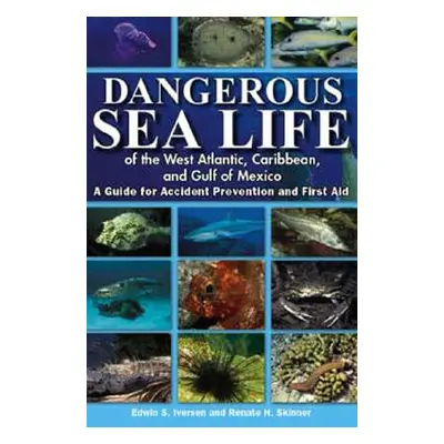 "Dangerous Sea Life of the West Atlantic, Caribbean, and Gulf of Mexico: A Guide for Accident Pr