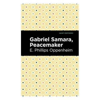 "Gabriel Samara, Peacemaker" - "" ("Oppenheim E. Phillips")(Paperback)