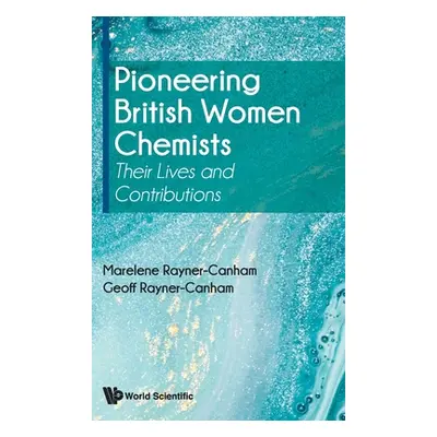 "Pioneering British Women Chemists: Their Lives and Contributions" - "" ("Rayner-Canham Marelene