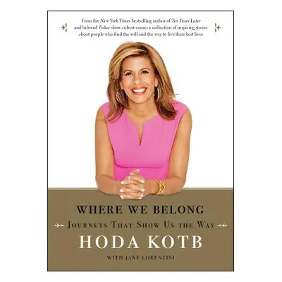 "Where We Belong: Journeys That Show Us the Way" - "" ("Kotb Hoda")(Paperback)