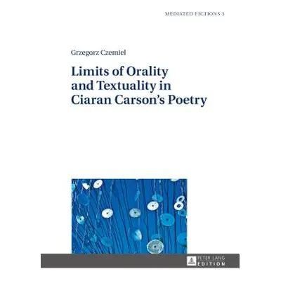 "Limits of Orality and Textuality in Ciaran Carson's Poetry" - "" ("Czemiel Grzegorz")(Pevná vaz