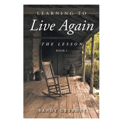 "Learning To Live Again: The Lesson Book 2" - "" ("Getrost Randy")(Paperback)