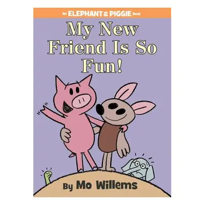 "My New Friend Is So Fun!" - "" ("Willems Mo")(Pevná vazba)