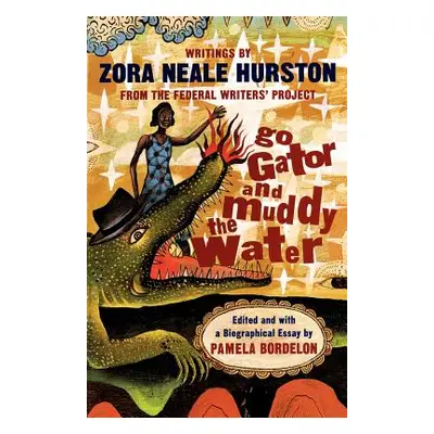 "Go Gator and Muddy the Water: Writings" - "" ("Hurston Zora Neale")(Paperback)