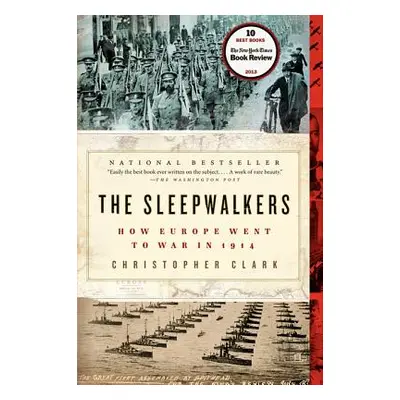 "The Sleepwalkers: How Europe Went to War in 1914" - "" ("Clark Christopher")(Paperback)