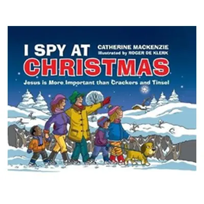 "I Spy at Christmas: Jesus Is More Important Than Crackers and Tinsel" - "" ("MacKenzie Catherin