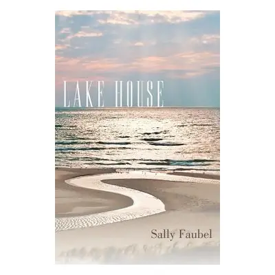 "Lake House" - "" ("Faubel Sally")(Paperback)