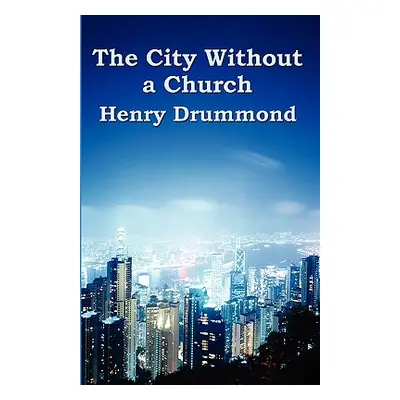 "The City Without a Church" - "" ("Drummond Henry")(Paperback)