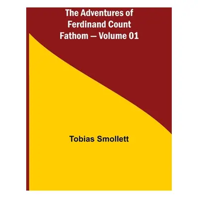 "The Adventures of Ferdinand Count Fathom - Volume 01" - "" ("Smollett Tobias")(Paperback)