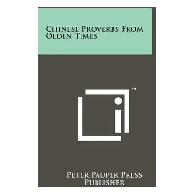 "Chinese Proverbs From Olden Times" - "" ("Peter Pauper Press Publisher")(Paperback)