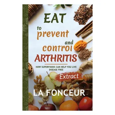 "Eat to Prevent and Control Arthritis (Extract Edition)" - "" ("Fonceur La")(Pevná vazba)