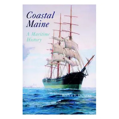 "Coastal Maine: A Maritime History" - "" ("Duncan Roger F.")(Paperback)