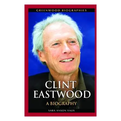 "Clint Eastwood: A Biography" - "" ("Vaux Sara")(Pevná vazba)