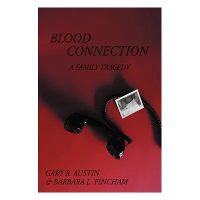 "Blood Connection: A Family Tragedy" - "" ("Austin Gary R.")(Paperback)