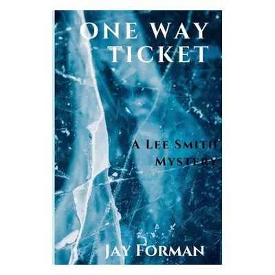 "One Way Ticket: A Lee Smith Mystery" - "" ("Forman Jay")(Paperback)