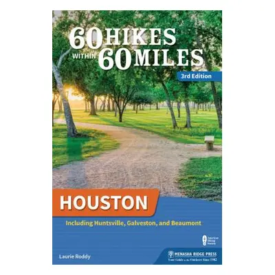 "60 Hikes Within 60 Miles: Houston: Including Huntsville and Galveston" - "" ("Roddy Laurie")(Pa