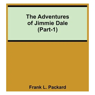 "The Adventures Of Jimmie Dale (Part-1)" - "" ("L. Packard Frank")(Paperback)