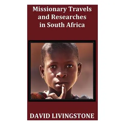 "Missionary Travels and Researches in South Africa; Including a Sketch of Sixteen Years' Residen