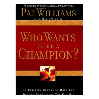 "Who Wants to Be a Champion?: 10 Building Blocks to Help You Become Everything You Can Be!" - ""