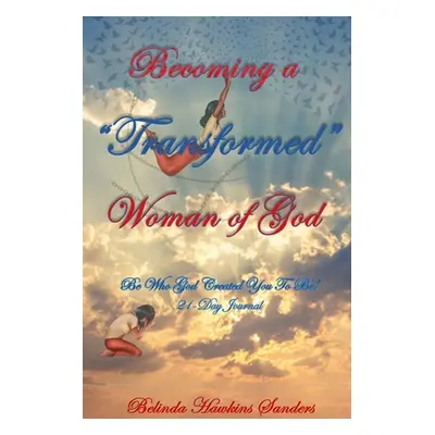 "Becoming a TRANSFORMED" Woman of God"" - "" ("Hawkins Sanders Belinda")(Paperback)