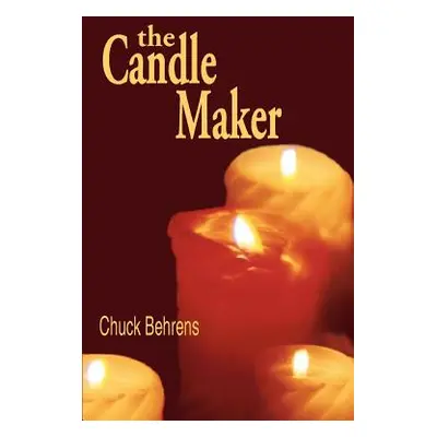 "The Candle Maker" - "" ("Behrens Chuck")(Paperback)