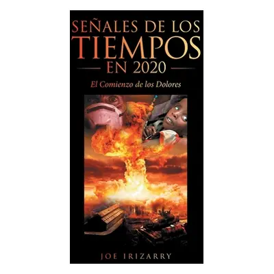 "Seales De Los Tiempos En 2020: El Comienzo De Los Dolores" - "" ("Irizarry Joe")(Pevná vazba)