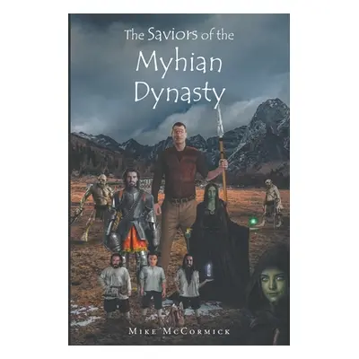 "The Saviors of the Myhian Dynasty" - "" ("McCormick Mike")(Paperback)