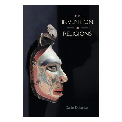 "The Invention of Religions" - "" ("Dubuisson Daniel")(Paperback)